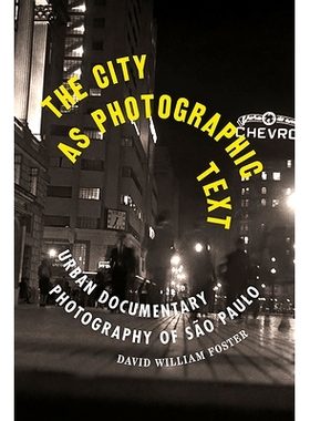 预订 The City as Photographic Text: Urban Documentary Photography of São Paulo 作为摄影文字的城市：圣保罗的城市纪实摄影
