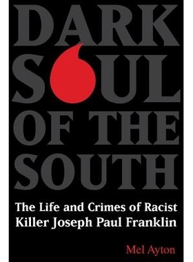 预订 Dark Soul of the South: The Life and Crimes of Racist Killer Joseph Paul Franklin: 9781597975438