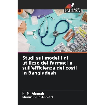 预订 Studi sui modelli di utilizzo dei farmaci e sull’efficienza dei costi in Bangladesh 9786209544408