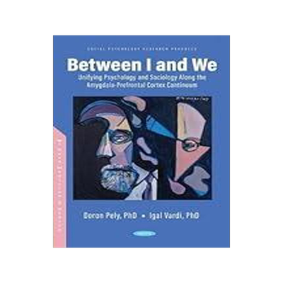 [预订]Between I and We: Unifying Psychology and Sociology Along the Amygdala-Prefrontal Cortex Continuum 9781685074609