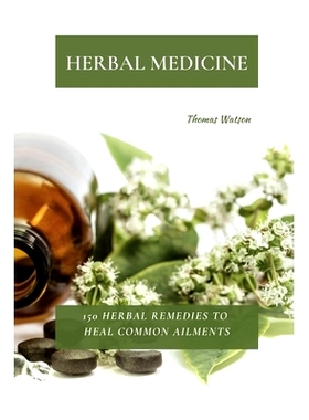 预订 Herbal Medicine: 150 Herbal Remedies to Heal Common Ailments