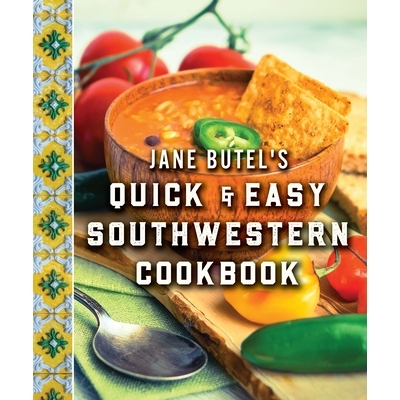 预订 Jane Butel’s Quick and Easy Southwestern Cookbook: Revised Edition: 9781681624747