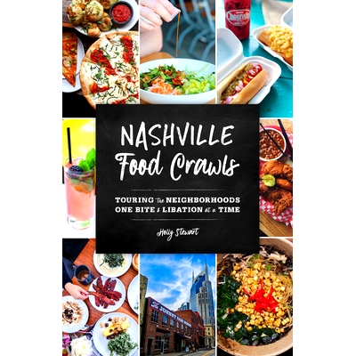 预订 Nashville Food Crawls: Touring the Neighborhoods One Bite and Libation at a Time 纳什维尔美食爬行:一次一口一杯地游