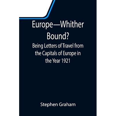 预订 Europe-Whither Bound?; Being Letters of Travel from the Capitals of Europe in the Year 1921: 9789355114587