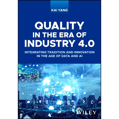 Quality in the Era of Industry 4.0 - Integrating Tradition and Innovation in the Age of Data and Ai: Integrating Tradit