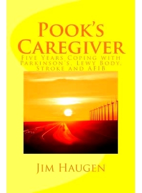 预订 Pook’s Caregiver: Five Years Coping with Parkinson’s, Lewy Body, Stroke and AFIB: 9781502482075