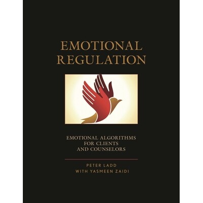 预订 Emotional Regulation: Emotional Algorithms for Clients and Counselors 情绪调节：客户和顾问的情感算法: 9780761869870