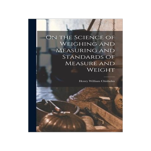 [预订]On the Science of Weighing and Measuring and Standards of Measure and Weight 9781019191415