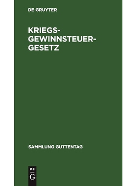 预订 Kriegsgewinnsteuergesetz: Gesetz zur Besteuerung der Kriegsgewinne nebst amtlicher Begründung und Auszug aus den V