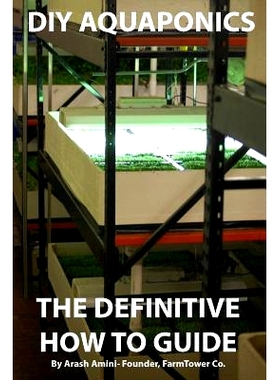 预订 DIY Aquaponics: The Definitive How To Guide: Grow premium food wherever and whenever you want: 9781492101956