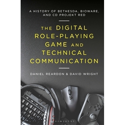 预订 The Digital Role-Playing Game and Technical Communication: A History of Bethesda, BioWare, and CD Projekt Red 数字