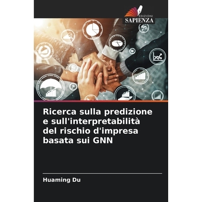 预订 Ricerca sulla predizione e sull’interpretabilità del rischio d’impresa basata sui GNN: 9786136345819