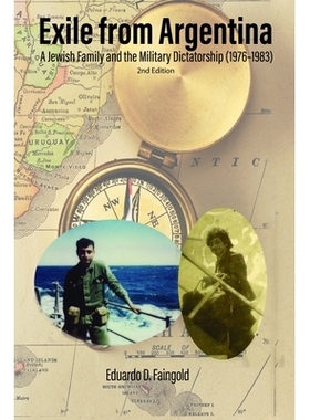 预订 Exile From Argentina: A Jewish Family and the Military Dictatorship (1976-1983) 流亡阿根廷：犹太家庭和军事独裁（197