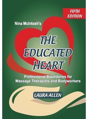 预订 Nina McIntosh’s The Educated Heart: Professional Boundaries for Massage Therapists and Bodyworkers: 9781796573060
