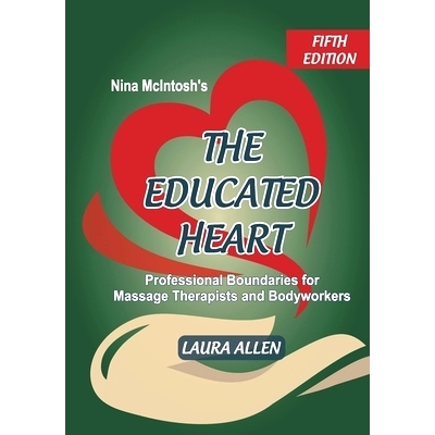 预订 Nina McIntosh’s The Educated Heart: Professional Boundaries for Massage Therapists and Bodyworkers: 9781796573060
