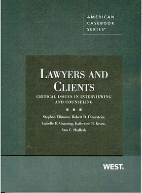 预订 Lawyers and Clients: Critical Issues in Interviewing and Counseling Ellmann，Dinerstein，Gunning，Kruse和Shalleck的