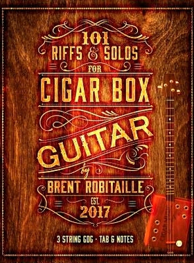 预订 101 Riffs and Solos for Cigar Box Guitar: Essential Lessons for 3 String Slide Cigar Box Guitar!
