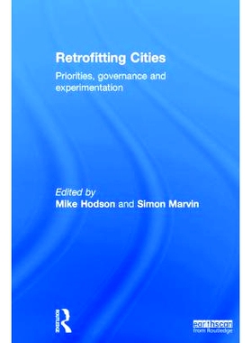 预订 Retrofitting Cities: Priorities, Governance and Experimentation 改造城市：优先级、治理与实验: 9781138775879