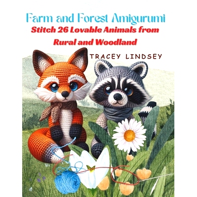 预订 Farm and Forest Amigurumi: Stitch 26 Lovable Animals from Rural and Woodland: 9798323626182