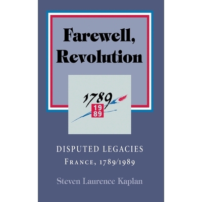 预订 Farewell, Revolution: The Historians’ Feud, France, 1789/1989: 9780801431456