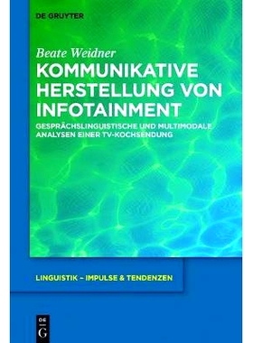 预订 Kommunikative Herstellung von Infotainment: Gesprächslinguistische und multimodale Analysen einer TV-Kochsendung