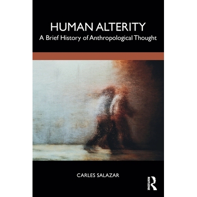 预订 Human Alterity: A Brief History of Anthropological Thought 人类他者性：人类学思想简史: 9781032866338