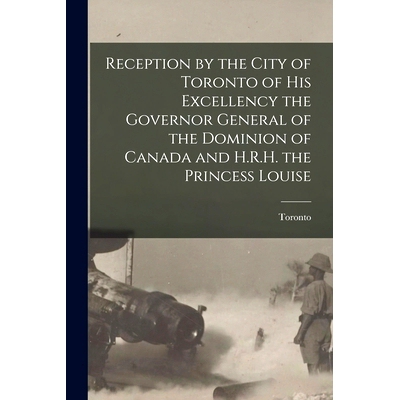 预订 Reception by the City of Toronto of His Excellency the Governor General of the Dominion of Canada and H.R.H. the Pr