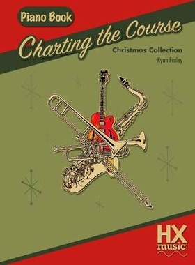 预订 Charting the Course Christmas Collection, Piano Book: 9781547281589