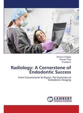 预订 Radiology: A Cornerstone of Endodontic Success 放射学：根管治疗成功的关键基石: 9786209091254