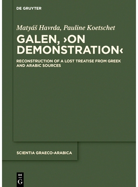 预订 Galen, ›On Demonstration‹: Reconstruction of a lost treatise from Greek and Arabic sources 盖伦，《论证》： 根据