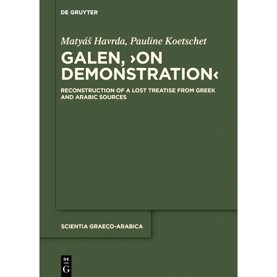 预订 Galen, ›On Demonstration‹: Reconstruction of a lost treatise from Greek and Arabic sources 盖伦，《论证》： 根据