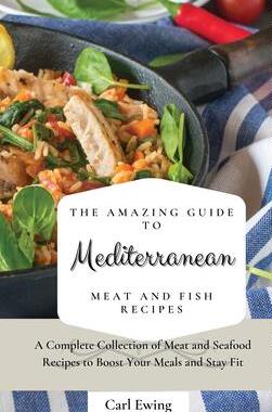 [预订]The Amazing Guide to Mediterranean Meat and Fish Recipes: A Complete Collection of Meat and Seafood  9781803170565