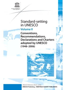 预订 Standard-Setting at UNESCO: Conventions, Recommendations, Declarations and Charters Adopted by UNESCO (1948 - 2006)