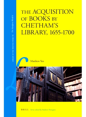 预订 The Acquisition of Books by Chetham’s Library, 1655-1700 切塔姆图书馆书的收购, 1655-1700: 9789004206656