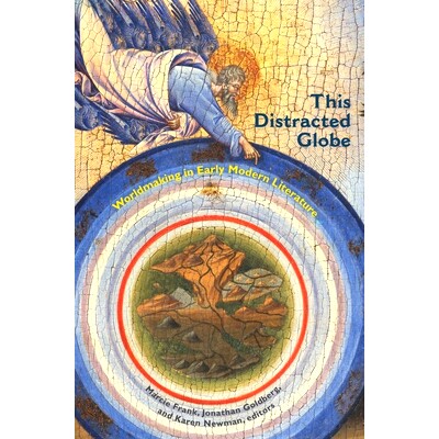 预订 This distracted globe: worldmaking in early modern literature / 心烦意乱的地球：近代早期文学中的世界制造（精装）: 9