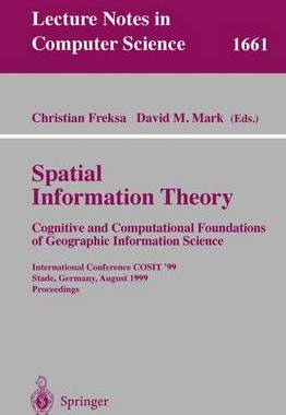 【预订】Spatial Information Theory. Cognitive and Computational Foundations of Geographic Information Science