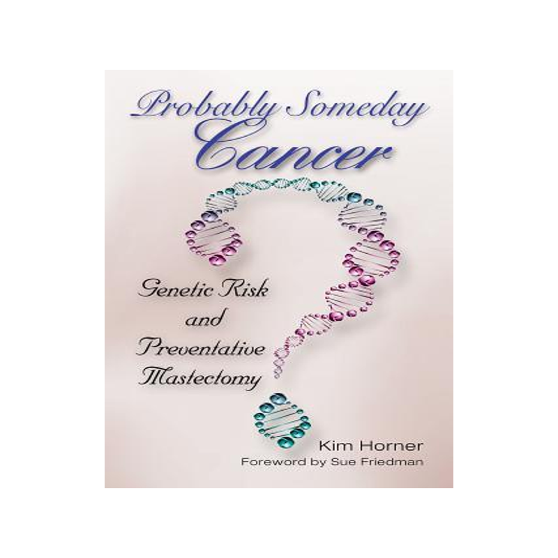 [预订]Probably Someday Cancer: Genetic Risk and Preventative Mastectomy 9781574417517