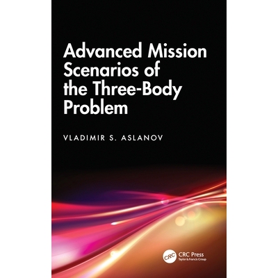 预订 Advanced Mission Scenarios of the Three-Body Problem 三体问题的高级任务场景: 9781041080206