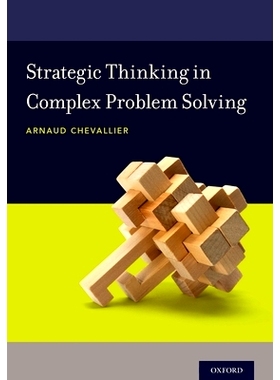 Strategic Thinking in Complex Problem Solving 解决复杂问题的战略思维: 9780190463908