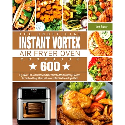 预订 The Unofficial Instant Vortex Air Fryer Oven Cookbook