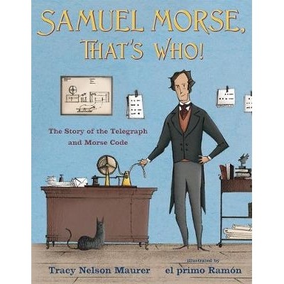 预订 Samuel Morse, That’s Who!: The Story of the Telegraph and Morse Code Samuel Morse，那是谁！：电报和摩尔斯电码的故