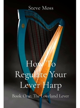预订 How To Regulate Your Lever Harp: Book One: The Loveland Lever: 9798987725306