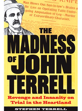 预订 The Madness of John Terrell: Revenge and Insanity on Trial in the Heartland: 9781606354872
