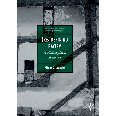 预订 (Re-)Defining Racism: A Philosophical Analysis （重新）定义种族主义：哲学分析: 9783030272593
