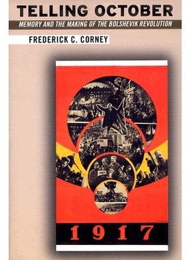 预订 Telling October: Memory and the Making of the Bolshevik Revolution: 9780801489310