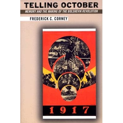 预订 Telling October: Memory and the Making of the Bolshevik Revolution: 9780801489310
