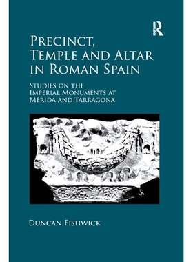 预订 Precinct, Temple and Altar in Roman Spain: es on the Imperial Monuments at Mérida and Tarragona: 9780367879211