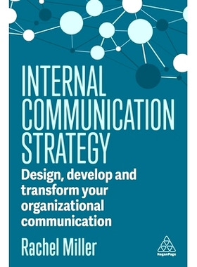 预订 Internal Communication Strategy: Design, Develop and Transform your Organizational Communication 内部沟通策略: 9781