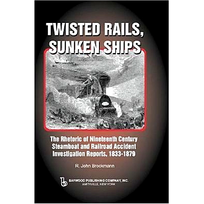 预订 Twisted Rails, Sunken Ships: The Rhetoric of Nineteenth Century Steamboat and Railroad Accident Investigation Repor