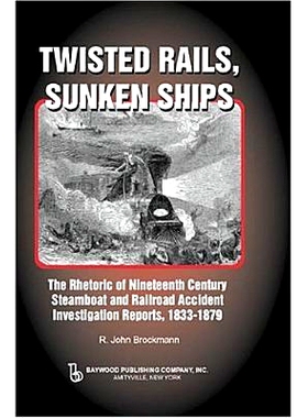 预订 Twisted Rails, Sunken Ships: The Rhetoric of Nineteenth Century Steamboat and Railroad Accident Investigation Repor